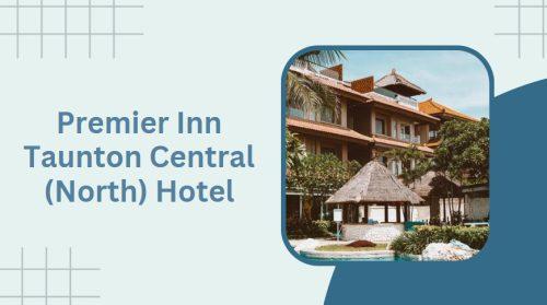 Premier Inn Taunton Central (North) Hotel