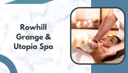 Rowhill Grange & Utopia Spa