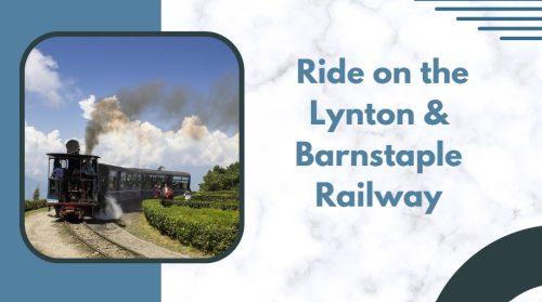 Take a Charming Ride on the Lynton & Barnstaple Railway