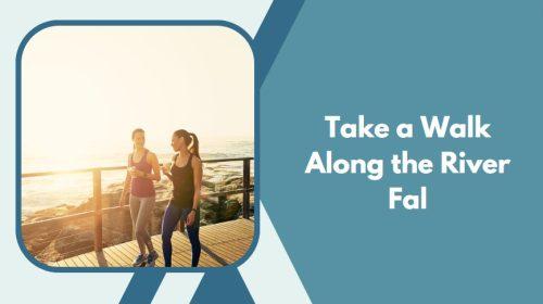 Take a Walk Along the River Fal