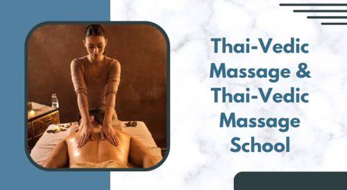 Thai-Vedic Massage & Thai-Vedic Massage School