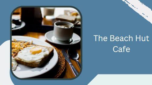 The Beach Hut Cafe