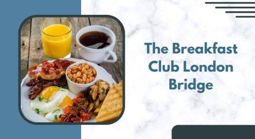 The Breakfast Club London Bridge