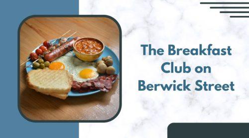 The Breakfast Club on Berwick Street