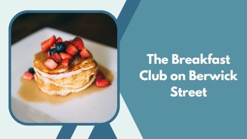 The Breakfast Club on Berwick Street