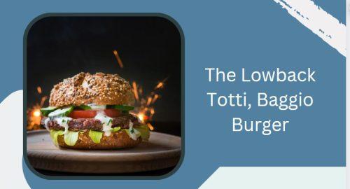 The Lowback Totti, Baggio Burger