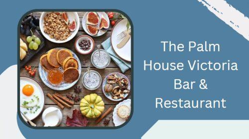 The Palm House Victoria Bar & Restaurant