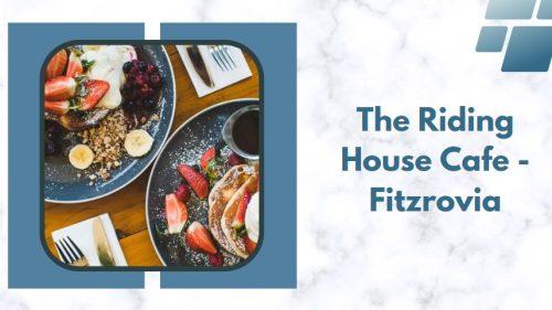 The Riding House Cafe - Fitzrovia