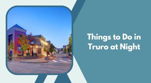 Things to Do in Truro at Night