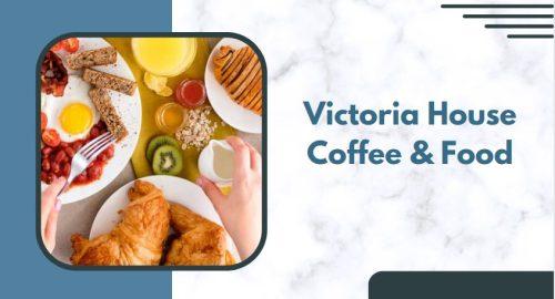 Victoria House Coffee & Food