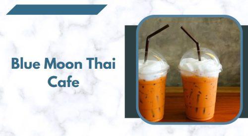 Blue Moon Thai Cafe