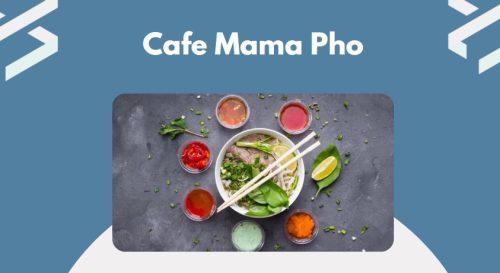 Cafe Mama Pho