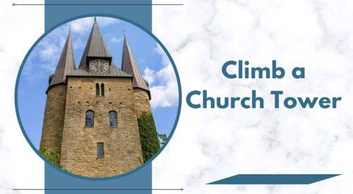 Climb a Church Tower