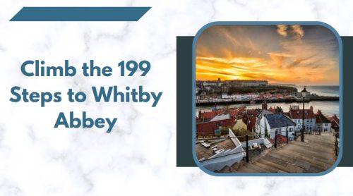 Climb the 199 Steps to Whitby Abbey - things to do in whitby