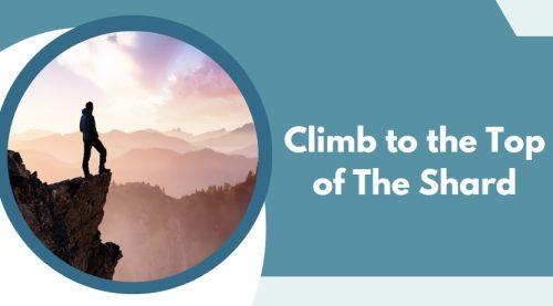 Climb to the Top of The Shard