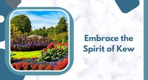 Embrace the Spirit of Kew