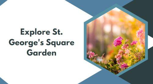 Explore St. George's Square Garden