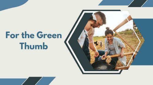For the Green Thumb