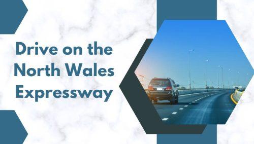 Go for a Drive on the North Wales Expressway
