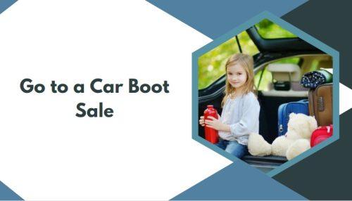 Go to a Car Boot Sale