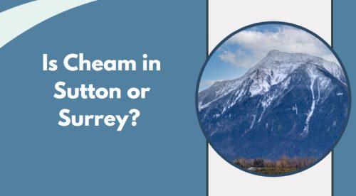 Is Cheam in Sutton or Surrey? 
