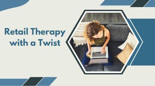 Retail Therapy with a Twist