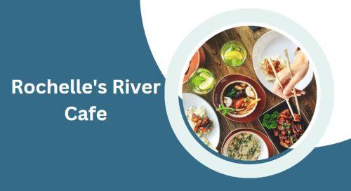 Rochelle's River Cafe