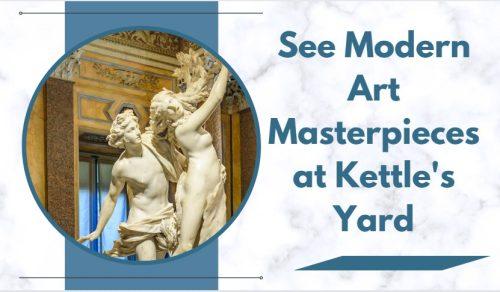 See Modern Art Masterpieces at Kettle's Yard