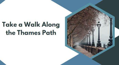 Take a Walk Along the Thames Path