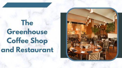 The Greenhouse Coffee Shop and Restaurant